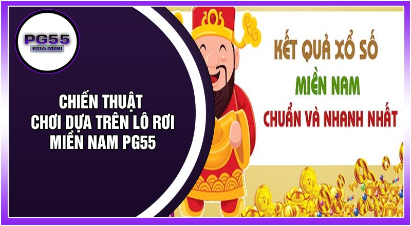 Chiến Thuật Chơi Dựa Trên Lô Rơi Miền Nam PG55
