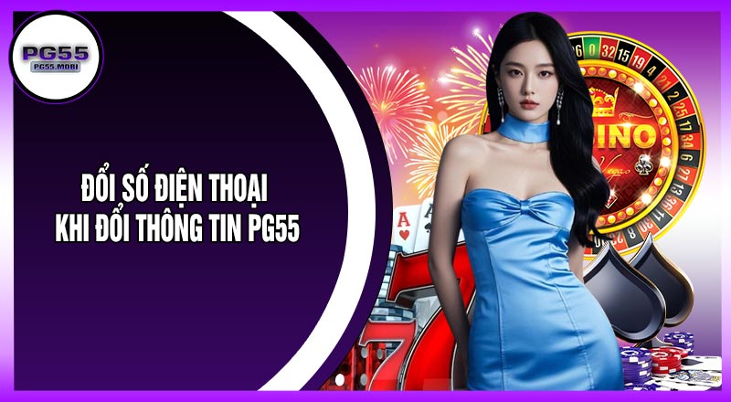 Đổi Số Điện Thoại Khi Đổi Thông Tin PG55