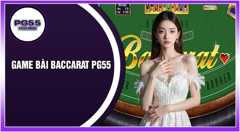 Game Bài Baccarat PG55