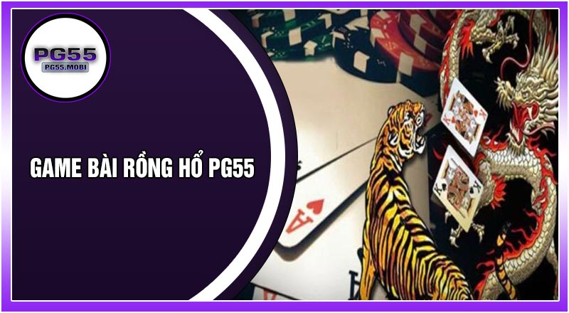 Game Bài Rồng Hổ PG55