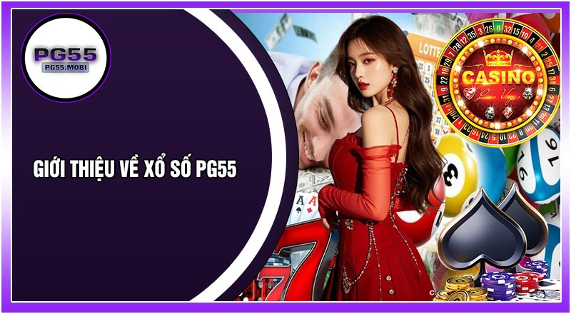 Giới Thiệu Về Xổ Số PG55