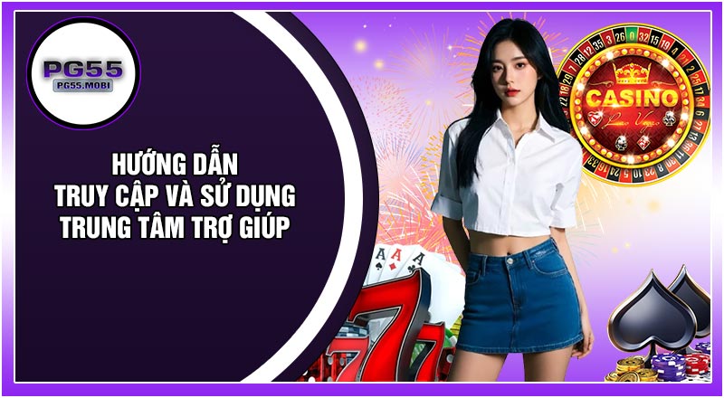Hướng Dẫn Truy Cập Và Sử Dụng Trung Tâm Trợ Giúp