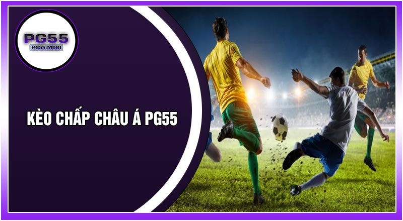 Kèo Chấp Châu Á PG55