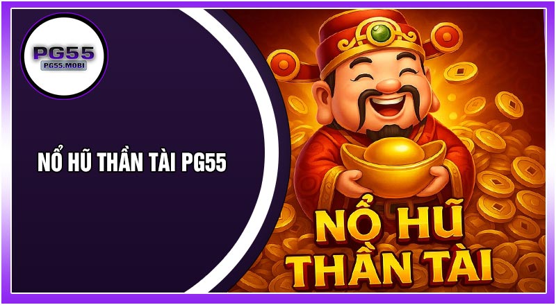Nổ Hũ Thần Tài PG55