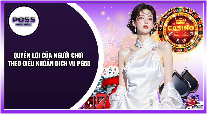 Quyền Lợi Của Người Chơi Theo Điều Khoản Dịch Vụ PG55