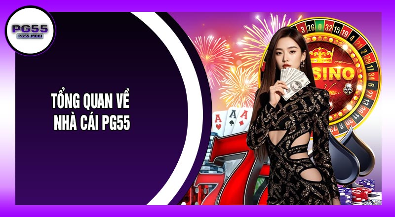 tổng quan về nhà cái pg55